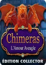 Chimeras: L'Amour Aveugle Édition Collector