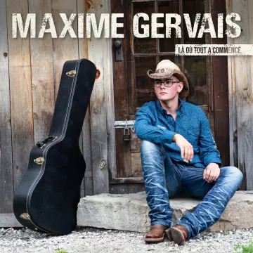 Maxime Gervais - Là où tout a commencé