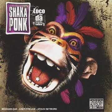 Shaka Ponk - 2006 - Loco Con Da Frenchy Talkin'