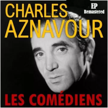 CHARLES AZNAVOUR - Les Comédiens (Remastered)